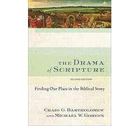 The Drama of Scripture: Finding Our Place in the Biblical Story