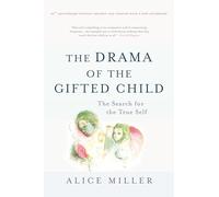 The Drama of the Gifted Child: The Search for the True Self (Anniversary Edition)