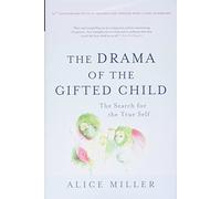 The Drama of the Gifted Child: The Search for the True Self (Anniversary Edition)