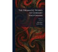 The Dramatic Works of Gerhart Hauptmann