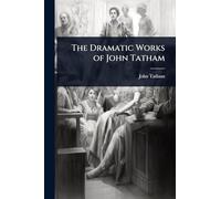 The Dramatic Works of John Tatham