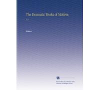 The Dramatic Works of Molière,: V. 2