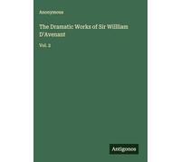 The Dramatic Works of Sir Willliam D'Avenant: Vol. 2
