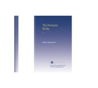 The Dramatic Works: V. 4