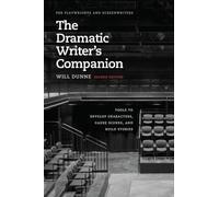 The Dramatic Writer's Companion, Second Edition: Tools to Develop Characters, Cause Scenes, and Build Stories (Chicago Guides to Writing, Editing, and Publishing)