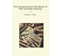 The Draughtsman's Handbook of Plan and Map Drawing (Classic Books)