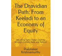 The Dravidian Path: From Keeladi to an Economy of Equity: Decoding Tamil Nadu’s Journey through Culture, Data, and Reform