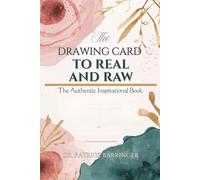 THE DRAWING CARD TO REAL AND RAW: THE AUTHENTIC INSPIRATIONAL BOOK