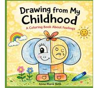 The Drawing from My Childhood: A Feelings Coloring Book for Kids | Emotional Learning Confidence & Self-love (Learning My Feelings Series)