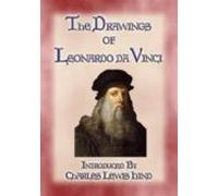 The Drawings Of Leonardo Da Vinci - 49 Pen And Ink Sketches And Studie