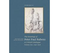 The Drawings of Peter Paul Rubens, A Critical Catalogue, Volume One (1590-1608): A Critical Catalogue: 1590-1608: 22 (Pictura Nova)