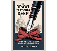 The Drawl That Cuts Deep: John Neely Kennedy and the Politics of Precision