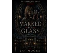 The Dreaded Lore: Marked for Glass