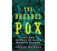 The Dreaded Pox: Sex and Disease in Early Modern London