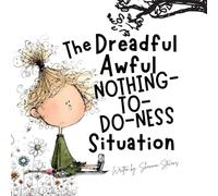 The Dreadful Awful Nothing-To-Do-Ness Situation