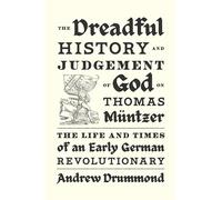 La terrible historia y el juicio de Dios sobre Thomas Müntzer: vida y tiempos