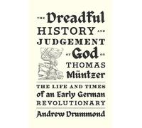 La terrible historia y el juicio de Dios sobre Thomas Müntzer: vida y tiempos