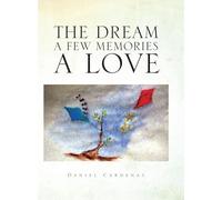 The Dream A Few Memories A Love