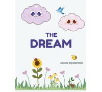 The Dream: A Soothing Story About Patience, Growing Up, and Never Giving Up on Your Dreams, For Children Ages 4-8.