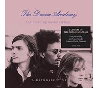 The Dream Academy - The Morning Lasted All Day: A Retrospective