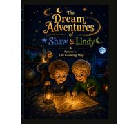The Dream Adventures of Shaw & Lindy: Episode 1: The Glowing Map