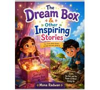 The Dream Box & Other Inspiring Stories: Two stories about dreams, courage and never giving up
