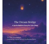 The Dream Bridge: A Gentle Bedtime Story for Calm Sleep (The Quiet Night Series)