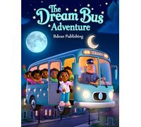 The Dream Bus Adventure: A gentle bedtime journey through clouds, moonlight, and stars