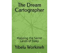 The Dream Cartographer: Mapping the Secret Lands of Sleep