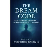 The Dream Code: Understanding Your Mind Through the Science of Dreams