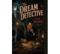 The Dream Detective: Ten Uncanny Cases of Moris Klaw, Psychic Investigator