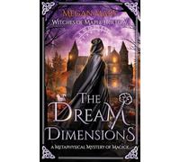 The Dream Dimensions: A Metaphysical Mystery of Magick: 3 (Witches of Maple Hollow)