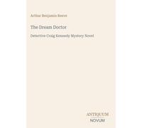 The Dream Doctor: Detective Craig Kennedy Mystery Novel