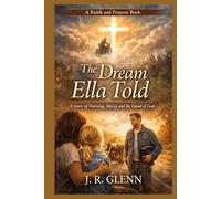 The Dream Ella Told: A Story of Warning, Mercy, and the Hand of God (Faith & Purpose)