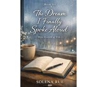 The Dream I Finally Spoke Aloud (Her Season of Yes, Book 6): A Small-Town Women’s Fiction Novel About Midlife Reinvention, Slow-Burn Romance, and Claiming a Bigger Life