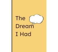 The Dream I Had:: A Note to Capture your biggest dreams, turn them into plans, and watch them grow-one page at a time