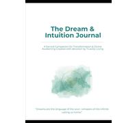The Dream & Intuition Journal: Awaken Your Inner Guidance, Record Your Dreams, and Deepen Spiritual Awareness (The TrueJoy-Living Collection)
