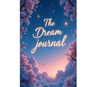 The Dream Journal: A Guided Dream Diary for Recording, Interpreting, and Sketching Nightly Dreams