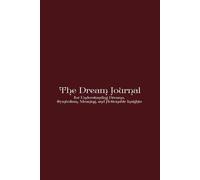 The Dream Journal: for Understanding Dreams, Symbolism, Meaning, and Actionable Insights