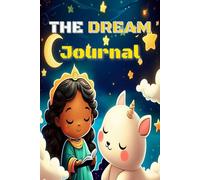 The Dream Journal Unlocking the Secrets of Sleep and Imagination
