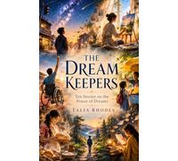 THE DREAM KEEPERS: Ten Stories on the Power of Dreams