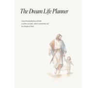 The Dream Life Planner: Long-term goal planning workbook to achieve your goals , unlock your potential, and be a Disciple of Christ.