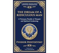 The Dream of a Ridiculous Man: A Profound Reflection on Life, Redemption, and the Search for Truth: 91 (Library of Alexandria)