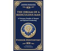 The Dream of a Ridiculous Man: A Profound Reflection on Life, Redemption, and the Search for Truth (Deluxe Hardbound Edition): 91 (Library of Alexandria)
