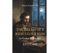 THE DREAM OF A RIDICULOUS MAN by Fyodor Dostoevsky: EPITOME