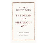 The Dream of a Ridiculous Man (Penguin Archive) | Fyodor Dostoyevsky