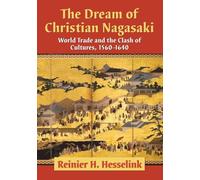 The Dream of Christian Nagasaki: World Trade and the Clash of Cultures, 1560-1640