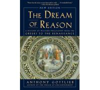 The Dream of Reason: A History of Western Philosophy from the Greeks to the Renaissance