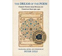 The Dream of the Poem: Hebrew Poetry from Muslim and Christian Spain, 950-1492: 58 (The Lockert Library of Poetry in Translation)