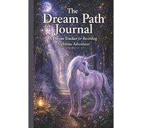 The Dream Path Journal: A Dream Tracker for Recording Nighttime Adventures